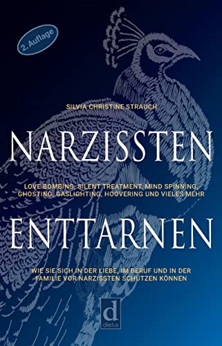 Narzissten enttarnen: Love Bombing, Silent Treatment, Mind Spinning, Ghosting, Gaslighting und Hoovering. Wie Sie sich in der Liebe und im Beruf vor ... Liebes- und Energieräubern schützen können von dielus edition