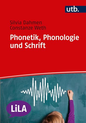 Phonologie und Schrift (LiLA - Linguistik fürs Lehramt, Band 4752) von UTB GmbH