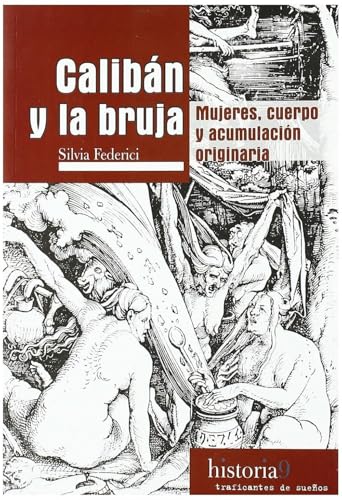 Calibán y la bruja: mujeres, cuerpo y acumulación originaria