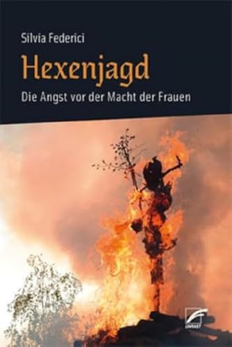 Hexenjagd: Die Angst vor der Macht der Frauen von Unrast Verlag