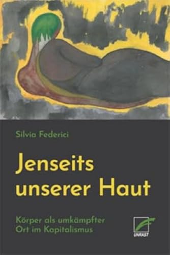 Jenseits unserer Haut: Körper als umkämpfter Ort im Kapitalismus
