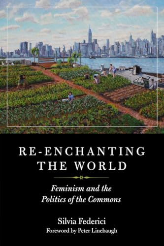 Re-enchanting the World: Feminism and the Politics of the Commons (Kairos) von PM Press