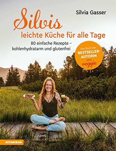 Silvis leichte Küche für alle Tage: 80 einfache Rezepte – kohlenhydratarm und glutenfrei Silvis leichte Küche für alle Tage: 80 einfache Rezepte – kohlenhydratarm und glutenfrei von Athesia Tappeiner Verlag