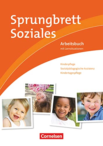 Sprungbrett Soziales - Kinderpflege: Kinderpflege, Sozialpädagogische Assistenz, Kindertagespflege - Arbeitsbuch mit Lernsituationen