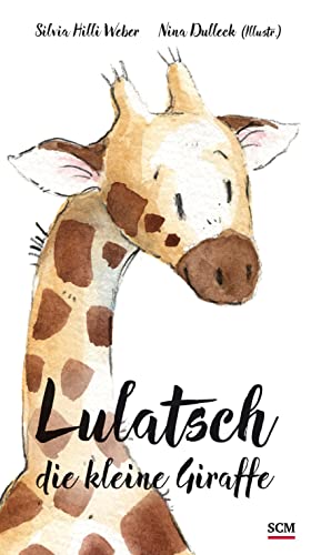 Lulatsch, die kleine Giraffe (Bilderbücher für 3- bis 6-Jährige) von SCM Brockhaus, R.