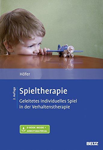 Spieltherapie: Geleitetes individuelles Spiel in der Verhaltenstherapie. Mit E-Book inside und Arbeitsmaterial von Psychologie Verlagsunion