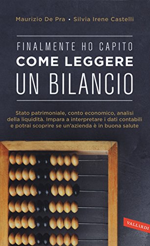 Finalmente ho capito come leggere un bilancio von Vallardi A.