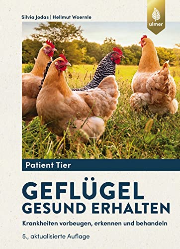 Geflügel gesund erhalten: Krankheiten vorbeugen, erkennen und behandeln (Patient Tier) von Ulmer Eugen Verlag