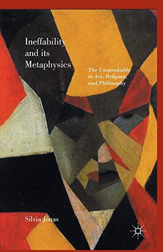 Ineffability and its Metaphysics: The Unspeakable in Art, Religion, and Philosophy von MACMILLAN