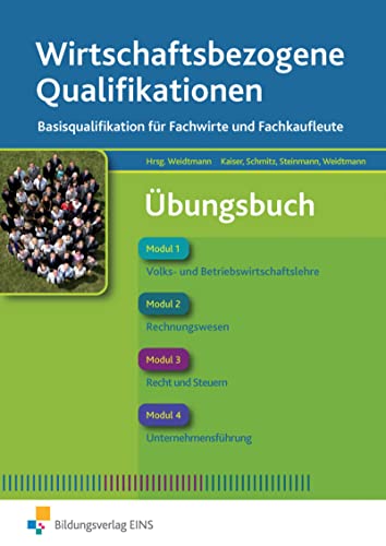 Wirtschaftsbezogene Qualifikationen: Basisqualifikation für Fachwirte und Fachkaufleute Übungsbuch von Bildungsverlag Eins GmbH