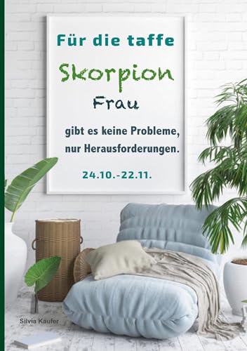 Für die taffe Skorpion Frau gibt es keine Probleme, nur Herausforderungen: Sternzeichen Analyse mit Genuss von Books on Demand GmbH
