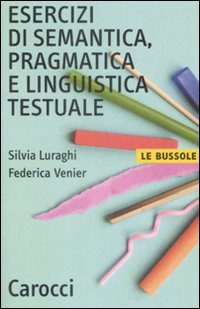 Esercizi di semantica, pragmatica e linguistica testuale (Le bussole)
