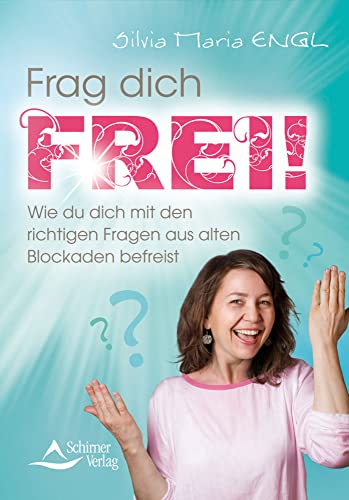 Frag dich frei!: Wie du dich mit den richtigen Fragen aus alten Blockaden befreist Frag dich frei!: Wie du dich mit den richtigen Fragen aus alten Blockaden befreist