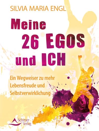 Meine 26 Egos und ich: Ein Wegweiser zu mehr Lebensfreude und Selbstverwirklichung von Schirner Verlag