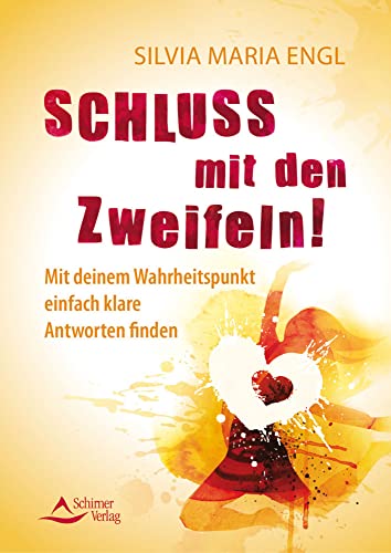 Schluss mit den Zweifeln!: Mit deinem Wahrheitspunkt einfach klare Antworten finden von Schirner Verlag