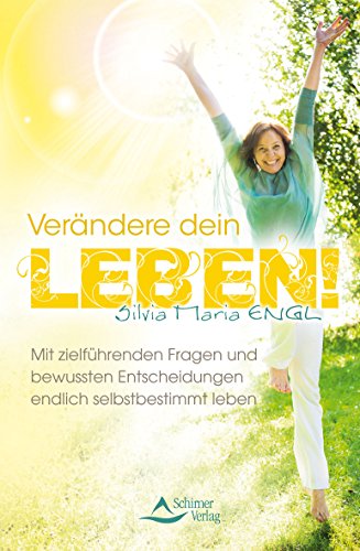 Verändere dein Leben!: Mit zielführenden Fragen und bewussten Entscheidungen endlich selbstbestimmt leben Verändere dein Leben!: Mit zielführenden Fragen und bewussten Entscheidungen endlich selbstbestimmt leben