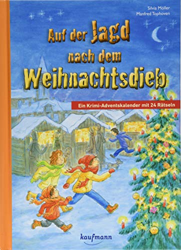 Auf der Jagd nach dem Weihnachtsdieb. Ein Krimi-Adventskalender mit 24 Rätseln (Adventskalender mit Geschichten für Kinder: Ein Buch zum Lesen und Vorlesen mit 24 Kapiteln)