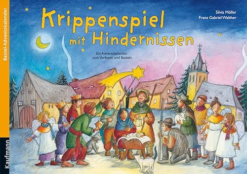 Krippenspiel mit Hindernissen: Ein Adventskalender zum Vorlesen und Basteln