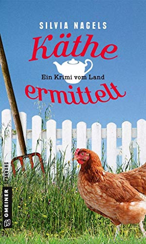 Käthe ermittelt: Ein Krimi vom Land (Kriminalromane im GMEINER-Verlag)