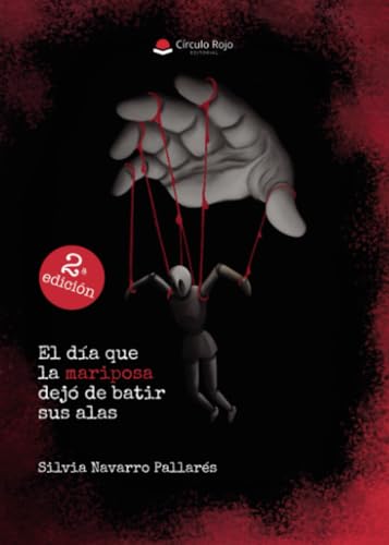 El día que la mariposa dejó de batir sus alas von Grupo Editorial Círculo Rojo SL