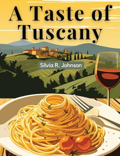 A Taste of Tuscany: Authentic Italian Flavors von Prime Books Pub