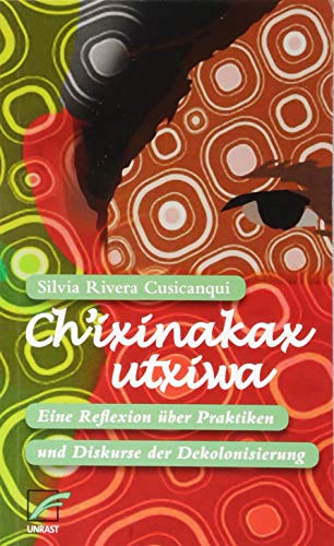 Ch'ixinakax utxiwa: Eine Reflexion über Praktiken und Diskurse der Dekolonisierung