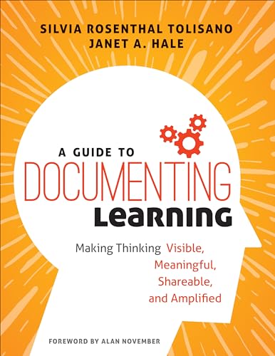 A Guide to Documenting Learning: Making Thinking Visible, Meaningful, Shareable, and Amplified (Corwin Teaching Essentials) von Corwin