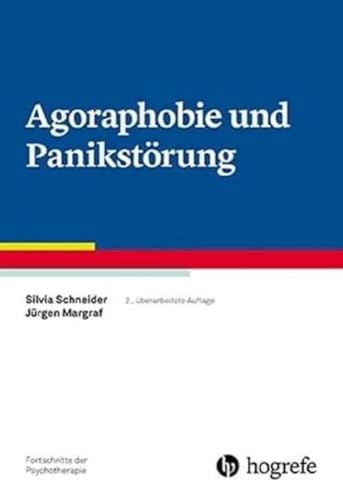 Agoraphobie und Panikstörung: Fortschritte der Psychotherapie Band 3 von Hogrefe Verlag GmbH + Co.