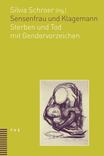 Sensenfrau und Klagemann: Sterben und Tod mit Gendervorzeichen von Tvz - Theologischer Verlag Zurich