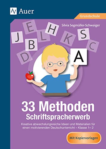 33 Methoden Schriftspracherwerb: Kreative abwechslungsreiche Ideen und Materialien für einen motivierenden Deutschunterricht 1/2 (1. und 2. Klasse) (33 Methoden Grundschule) von Auer Verlag i.d.AAP LW