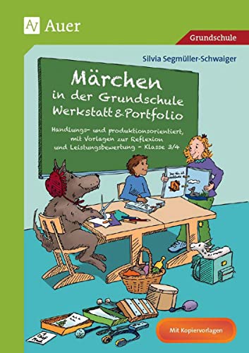 Märchen in der Grundschule - Werkstatt & Portfolio: Handlungs- und produktionsorientiert, mit Vorlagen zur Reflexion und Leistungsbewertung - Klasse 3/4