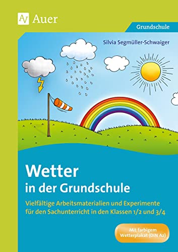 Wetter in der Grundschule: Vielfältige Arbeitsmaterialien und Experimente für den Sachunterricht in den Klassen 1/2 und 3/4 von Auer Verlag i.d.AAP LW