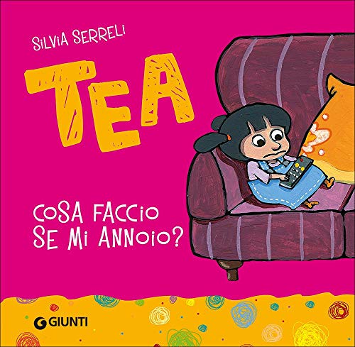 Cosa faccio se mi annoio? (Tea) von Giunti Editore