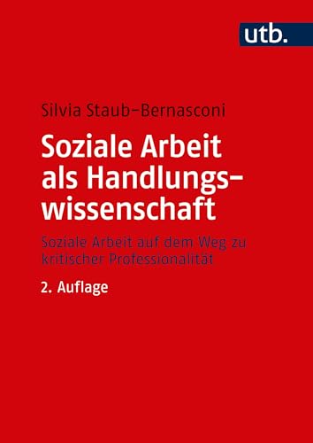 Soziale Arbeit als Handlungswissenschaft: Systemtheoretische Grundlagen und professionelle Praxis - Ein Lehrbuch: Soziale Arbeit auf dem Weg zu kritischer Professionalität