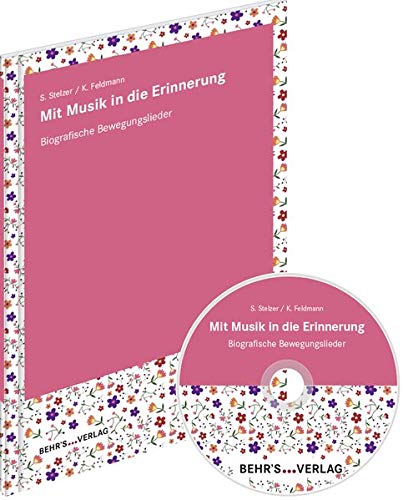 Mit Musik in die Erinnerung: Audio-CD und Liederbuch; Biografische Bewegungslieder Mit Musik in die Erinnerung: Audio-CD und Liederbuch; Biografische Bewegungslieder