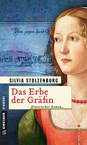 Das Erbe der Gräfin: Historischer Roman (Historische Romane im GMEINER-Verlag) (Die Ulm-Trilogie)