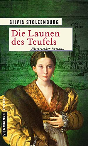 Die Launen des Teufels: Historischer Roman (Historische Romane im GMEINER-Verlag) (Die Ulm-Trilogie)