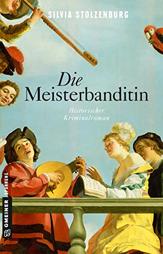 Die Meisterbanditin: Historischer Kriminalroman (Historische Romane im GMEINER-Verlag)