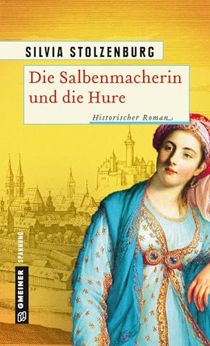 Die Salbenmacherin und die Hure: Historischer Roman (Historische Romane im GMEINER-Verlag) von Gmeiner Verlag