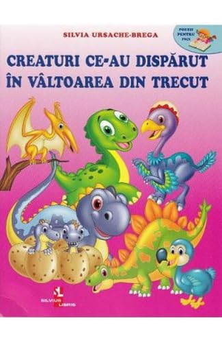 Creaturi Ce-Au Disparut In Valtoarea Din Trecut Creaturi Ce-Au Disparut In Valtoarea Din Trecut von Silvius Libris