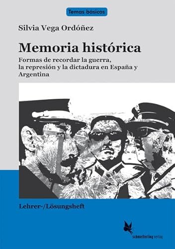 Memoria histórica / Lehrer- und Lösungsheft: Formas de recordar la guerra, la represión y la dictadura en España, Chile y Argentina (Temas básicos)
