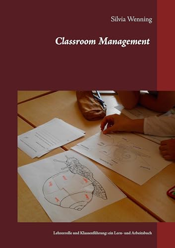 Classroom Management: Lehrerrolle und Klassenführung: ein Lern- und Arbeitsbuch von Books on Demand GmbH