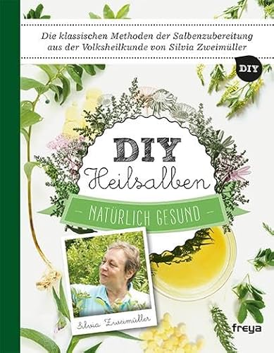 DIY Heilsalben: Natürlich gesund von Freya