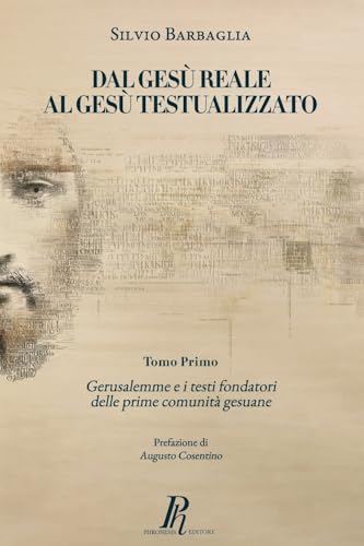 Dal Gesù reale al Gesù testualizzato: Gerusalemme e i testi fondatori delle prime comunità gesuane (Scripta et Studia Religiosa) von Phronesis
