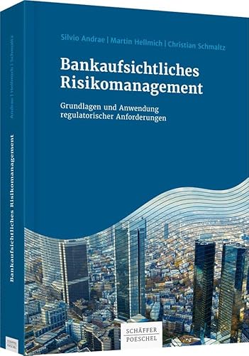 Bankaufsichtliches Risikomanagement: Grundlagen und Anwendung regulatorischer Anforderungen (Keine Reihe)
