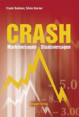 Crash: Marktversagen - Staatsversagen Crash: Marktversagen - Staatsversagen von Rüegger