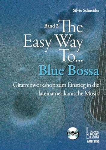 The Easy Way to Blue Bossa.: Gitarrenworkshop zum Einstieg in die lateinamerikanische Musik. Band 2. Mit CD