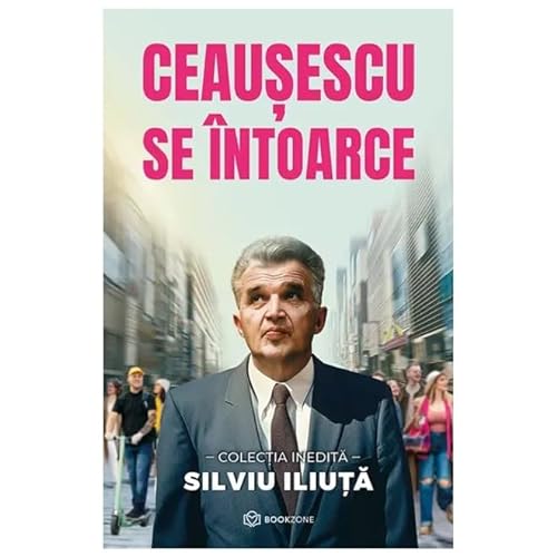Ceausescu Se Intoarce von Bookzone