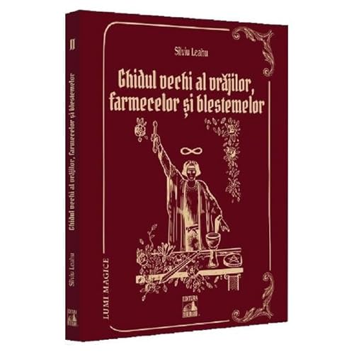 Ghidul Vechi Al Vrajilor. Farmecelor Si Blestemelor von Neverland