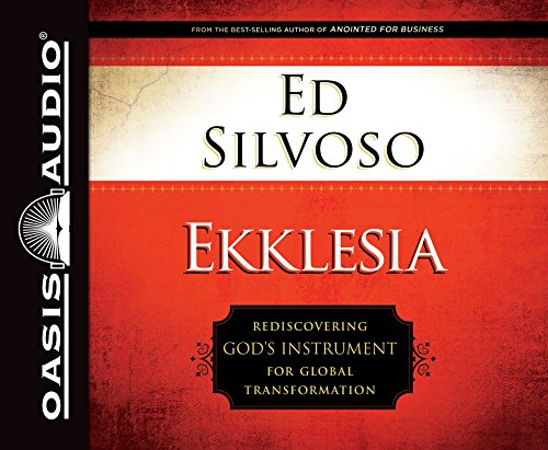 Ekklesia: Rediscovering God's Instrument for Global Transformation